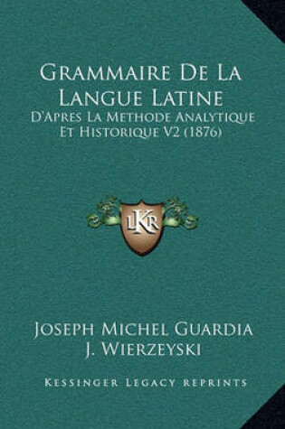 Cover of Grammaire de La Langue Latine