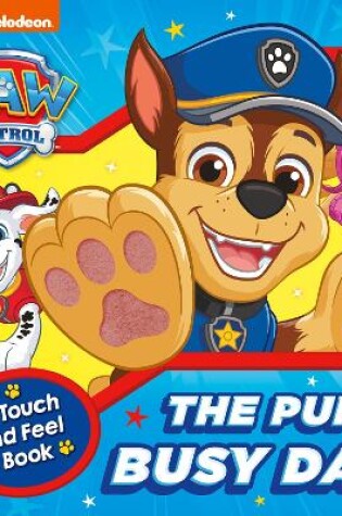 Cover of PAW Patrol The Pups’ Busy Day: A Touch and Feel Book