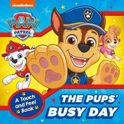 Book cover for PAW Patrol The Pups’ Busy Day: A Touch and Feel Book