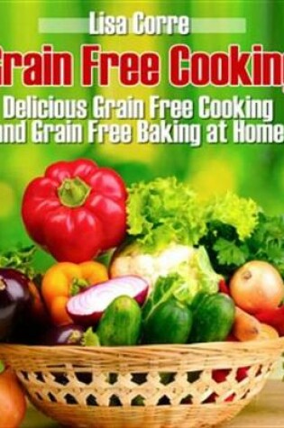 Cover of Grain Free Cooking