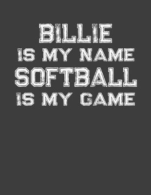 Book cover for Billie Is My Name Softball Is My Game