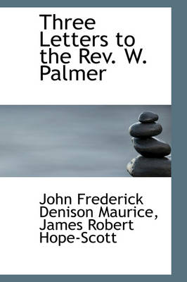 Book cover for Three Letters to the REV. W. Palmer