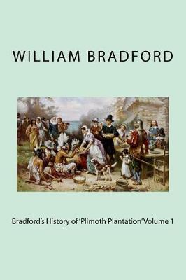 Book cover for Bradford's History of 'plimoth Plantation' Volume 1