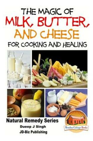 Cover of The Magic of Milk, Butter and Cheese For Healing and Cooking
