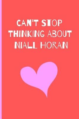 Book cover for I Can't Stop Thinking About Niall Horan