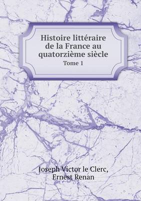 Book cover for Histoire Litteraire de La France Au Quatorzieme Siecle Tome 1