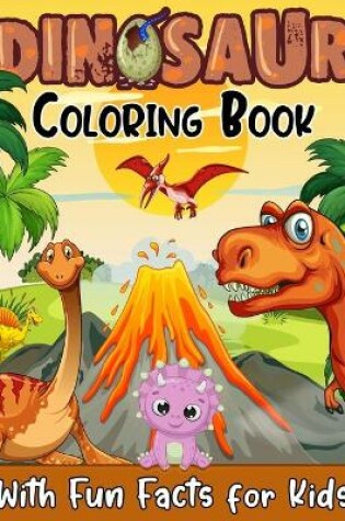 Cover of Dinosaur Coloring Book With Fun Facts For Kids!