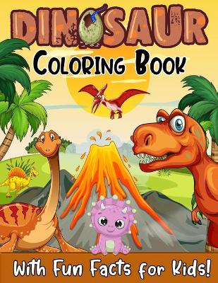 Cover of Dinosaur Coloring Book With Fun Facts For Kids!