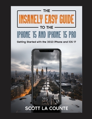 Book cover for The Insanely Easy Guide to iPhone 15 and iPhone 15 Pro