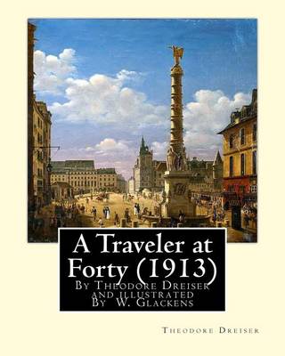 Book cover for A Traveler at Forty (1913), By Theodore Dreiser and illustrated By W. Glackens