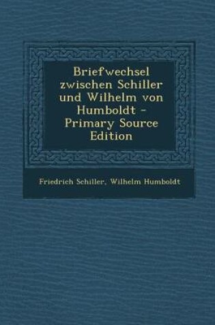 Cover of Briefwechsel Zwischen Schiller Und Wilhelm Von Humboldt