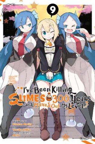 Cover of I've Been Killing Slimes for 300 Years and Maxed Out My Level, Vol. 9 (manga)