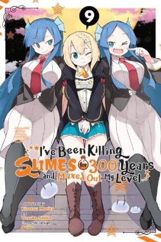 Cover of I've Been Killing Slimes for 300 Years and Maxed Out My Level, Vol. 9 (manga)