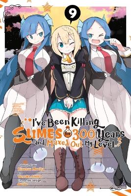 Book cover for I've Been Killing Slimes for 300 Years and Maxed Out My Level, Vol. 9 (manga)