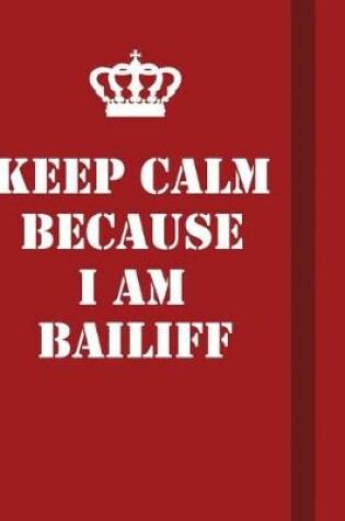 Cover of Keep Calm Because I Am Bailiff