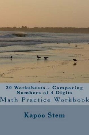 Cover of 30 Worksheets - Comparing Numbers of 4 Digits