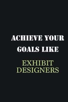 Book cover for Achieve Your Goals Like Exhibit designers