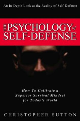 Cover of The Psychology of Self: How to Cultivate a Superior Survival Mindset for Today's World