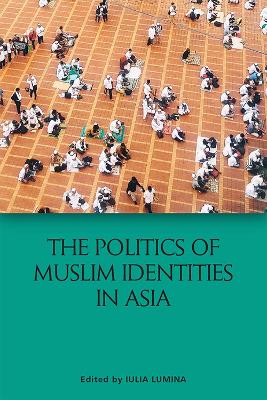 Cover of The Politics of Muslim Identities in Asia