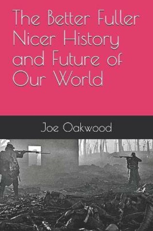 Cover of The Better Fuller Nicer History and Future of Our World