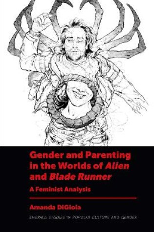 Cover of Gender and Parenting in the Worlds of Alien and Blade Runner