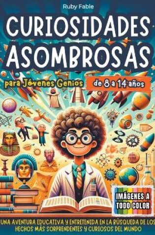 Cover of Curiosidades Asombrosas para J�venes Genios