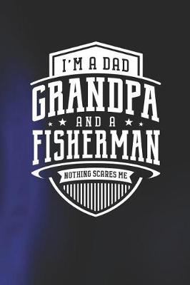 Book cover for I'm A Dad Grandpa & A Fisherman Nothing Scares Me