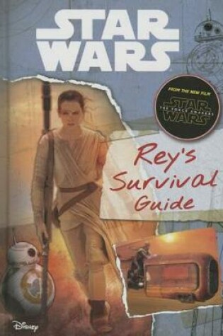 Cover of Star Wars: The Force Awakens: Rey's Survival Guide