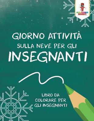 Book cover for Giorno Attivita Sulla Neve Per Gli Insegnanti