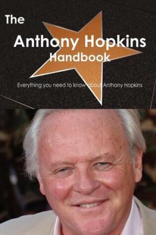 Cover of The Anthony Hopkins Handbook - Everything You Need to Know about Anthony Hopkins