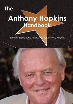 Book cover for The Anthony Hopkins Handbook - Everything You Need to Know about Anthony Hopkins