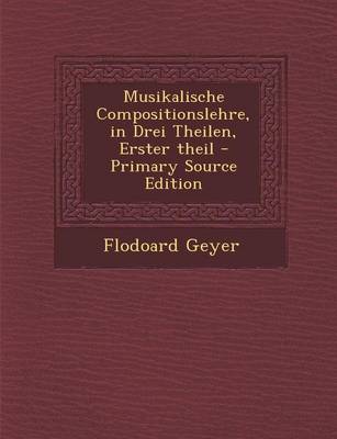 Book cover for Musikalische Compositionslehre, in Drei Theilen, Erster Theil