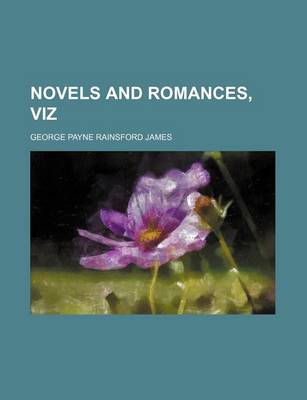 Book cover for Novels and Romances, Viz (Volume 73)