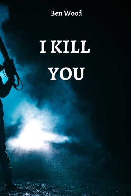 Book cover for I Kill You