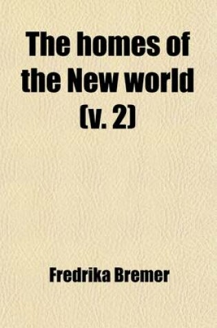 Cover of Homes of the New World (Volume 2); Impressions of America