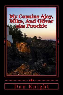 Book cover for My Cousins Ajay, Mike, and Oliver Aka Poochie