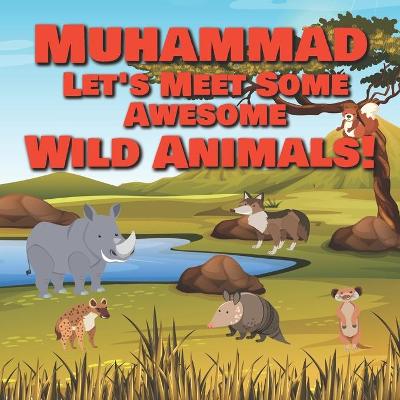 Book cover for Muhammad Let's Meet Some Awesome Wild Animals!