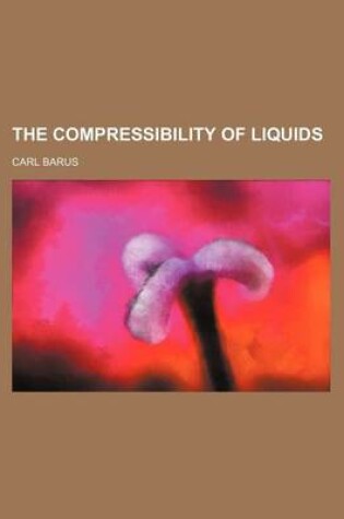 Cover of The Compressibility of Liquids