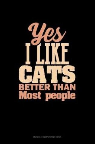 Cover of Yes I Like Cats Better Than Most People