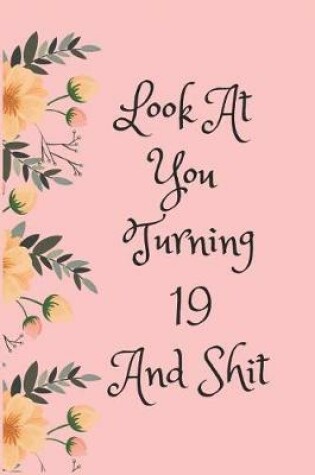 Cover of Look at You Turning 19 and Shit
