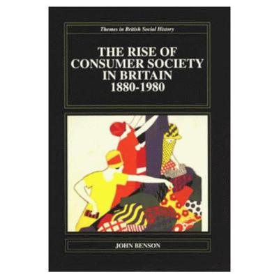 Book cover for Rise of the Consumer Society in Britain 1880-1980, The