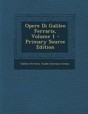 Book cover for Opere Di Galileo Ferraris, Volume 1