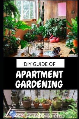 Cover of DIY Guide of Apartment Gardening