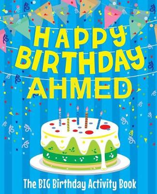 Book cover for Happy Birthday Ahmed - The Big Birthday Activity Book