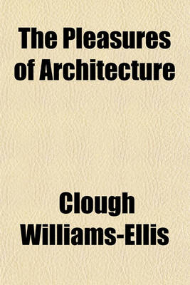 Book cover for The Pleasures of Architecture