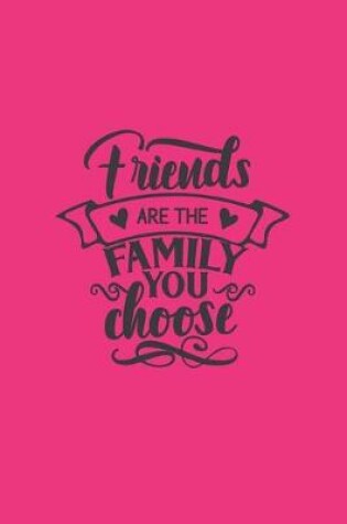 Cover of Friends Are The Family You Choose