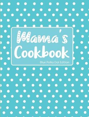 Book cover for Mama's Cookbook Blue Polka Dot Edition