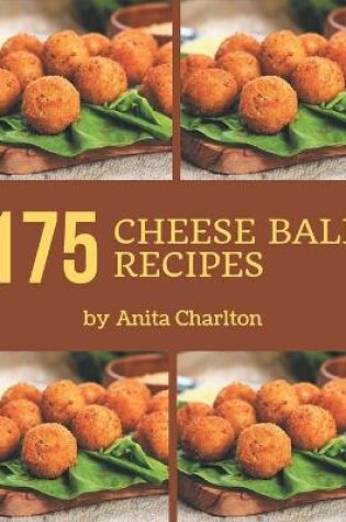 Cover of 175 Cheese Ball Recipes