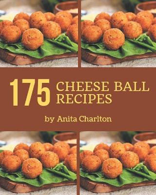 Book cover for 175 Cheese Ball Recipes