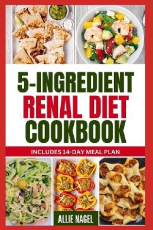 Cover of 5 Ingredient Renal Diet Cookbook